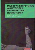 Zawodowe kompetencje  nauczycielskie w perspektywie biograficznej