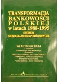 Transformacja bankowości polskiej w latach 1988-1995. Studium monograficzno-porównawcze