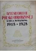 Dziesięciolecie Polski Odrodzonej księga pamiątkowa 1918- 1928 1928 r.