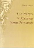 Siła Wyższa w Rzymskim Prawie Prywatnym