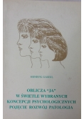 Oblicza "ja" w świetle wybranych koncepcji psychologicznych pojęcie rozwój patologia