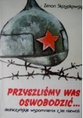 Przyszliśmy was oswobodzić...