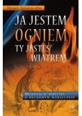Ja jestem ogniem Ty jesteś wiatrem