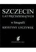 Szczecin lat pięćdziesiątych w fotografii Krystyny Łyczywek