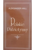 Hall Aleksander - Polskie patriotyzmy