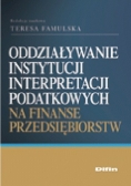 Oddziaływanie instytucji interpretacji podatkowych na finanse przedsiębiorstw