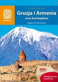 Gruzja, Armenia oraz Azerbejdżan. Magiczne Zakauka