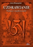 Uzdrawianie. Tradycja i współczesność