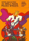 Za króla Piasta Polska wyrasta