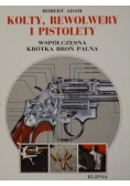 Kolty rewolwery i pistolety Współczesna krótka broń palna