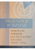 Prezentacje w biznesie: Praktyczny poradnik dla tych, którzy nie lubia tracić czas