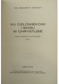 Ku człowiekowi i Bogu w Chrystusie Tom I
