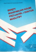 Święty Maksymilian Kolbe Przyjaciel i Doktor Modlitwy