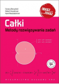 Całki Metody rozwiązywania zadań