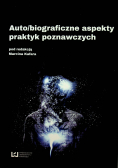 Auto/biograficzne aspekty praktyk poznawczych