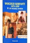 Wojciech Korfanty 1873-1939. W 130 rocznicę urodzin