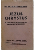 Jezus Chrystus w świetle najstarszych dokumentów literackich , 1913 r.