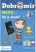 Dobromir uczy jak to działa
