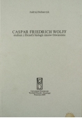 Caspar Friedrich Wolff studium z filozofii biologii czasów Oświecenia