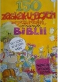 150 zaskakujących wydarzeń, opisanych w Biblii