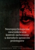 Neuropsychologiczne uwarunkowania kontroli zachowania u dorosłych sprawców przestępstw