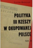 Polityka III Rzeszy w okupowanej Polsce Tom I-II
