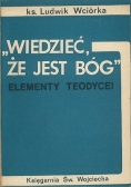 Wiedzieć że jest Bóg
