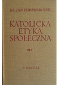 Katolicka etyka społeczna,tom I