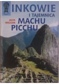 Inkowie i tajemnica Machu Picchu