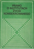 Prawo o instytutach życia konsekrowanego