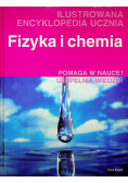 Fizyka i chemia Ilustrowana encyklopedia ucznia