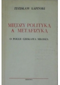 Między polityka a metafizyką  :o poezji Czesława Miłosza