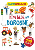 Supernaklejki: Kim będę, gdy dorosnę