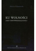 Ku wolności jako odpowiedzialności