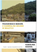 Poszukiwacz marzeń z kamerą na wojnie w Brazylii