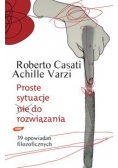 Proste sytuacje nie do rozwiązania 39 opowiadań filozoficznych