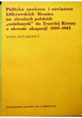 Polityka naukowa i oświatowa hitlerowskich Niemiec na ziemiach polskich wcielonych do Trzeciej Rzeszy w okresie okupacji 1939  1945