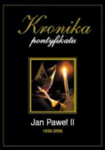 Kronika pontyfikaty Jana Pawła II 1920 2005
