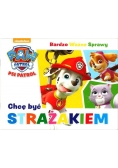 Psi Patrol. Bardzo Ważne... - Chcę być strażakiem