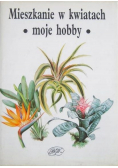 Mieszkanie w kwiatach moje hobby