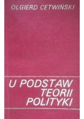 U podstaw teorii polityki