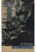 W CIENIU KREMATORIUM wspomnienia