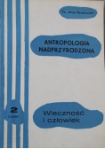 Antropologia nadprzyrodzona Część 2 Wieczność i człowiek