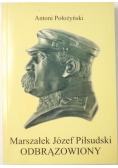 Marszałek Józef Piłsudski odbrązowiony