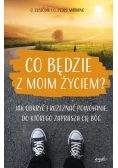 Co będzie z moim życiem?