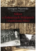 Szkice o Żołnierzach Wyklętych i współcz. Polsce