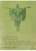 Męka Chrystusa wczoraj i dziś