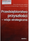 Przedsiębiorstwo przyszłości wizja strategiczna