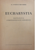 Eucharystia.Rozważania o Przenajświętszym Sakramencie