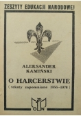 O harcerstwie. Teksty zapomniane 1956-1978